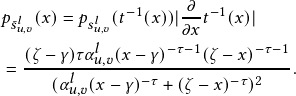 𝑝𝑠𝑙 (𝑥)= 𝑝𝑠𝑙 (𝑡-1(𝑥))|∂-𝑡-1(𝑥)|
  𝑢,𝑣     𝑢𝑙,𝑣     -τ∂-𝑥1     -τ-1
 = (ζ-- γ)τα𝑢,𝑣(𝑥--γ)--(ζ-- 𝑥)--.
     (α𝑙𝑢,𝑣(𝑥- γ)-τ +(ζ - 𝑥)-τ)2 
