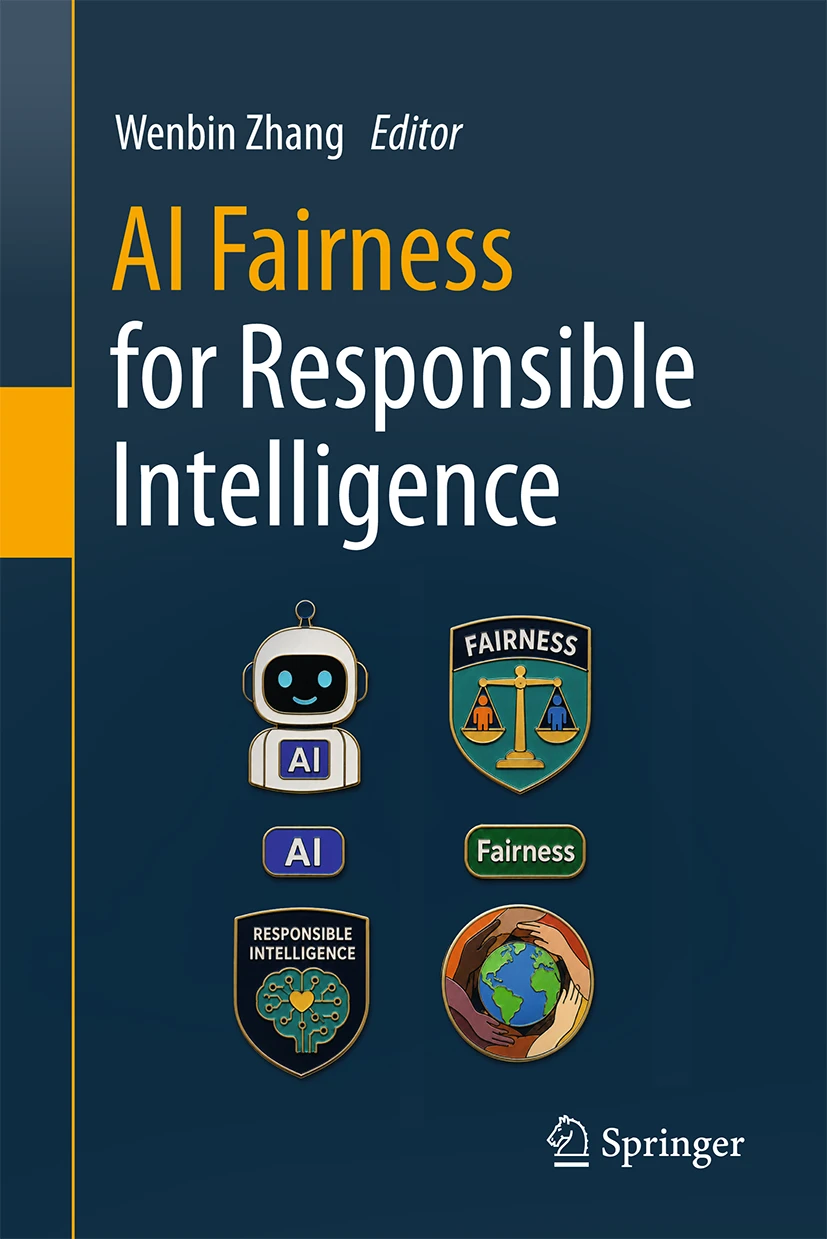 Book cover: AI Fairness for Responsible Intelligence, Wenbin Zhang (Editor), Springer